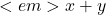 <em>x + y