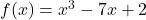 f(x)=x^3-7x+2