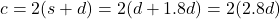 c = 2(s + d) = 2(d + 1.8d) = 2(2.8d)