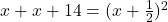x+x+14=(x+\frac{1}{2})^2