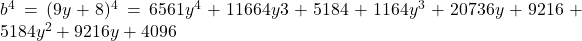 b^4=(9y+8)^4 =6561y^4+11664y3+5184+1164y^3+20736y+9216+5184y^2+9216y+4096