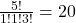 \frac{5!}{1!1!3!} = 20