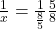 \frac{1}{x} = \frac{1}{\frac{8}{5}} \frac{5}{8}