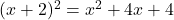 (x+2)^2=x^2 +4x + 4