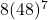 8(48)^7