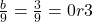 \frac{b}{9}=\frac{3}{9}=0r3