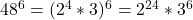 48^6 = (2^4 * 3)^6 = 2^{24}*3^6