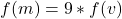 f(m)=9*f(v)