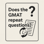 Does the GMAT Repeat Questions